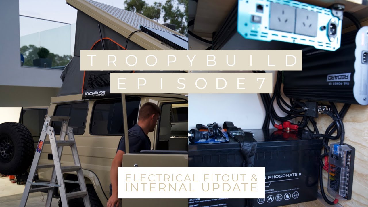 TROOPY BUILD - EPISODE 7 / ELECTRICAL FITOUT & INTERNAL UPDATE
