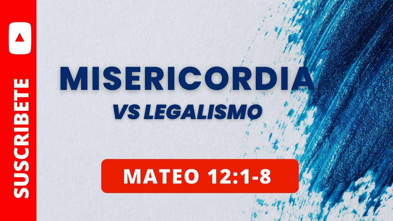 MISERICORDIA VS LEGALISMO MATEO 12:1-8 /058