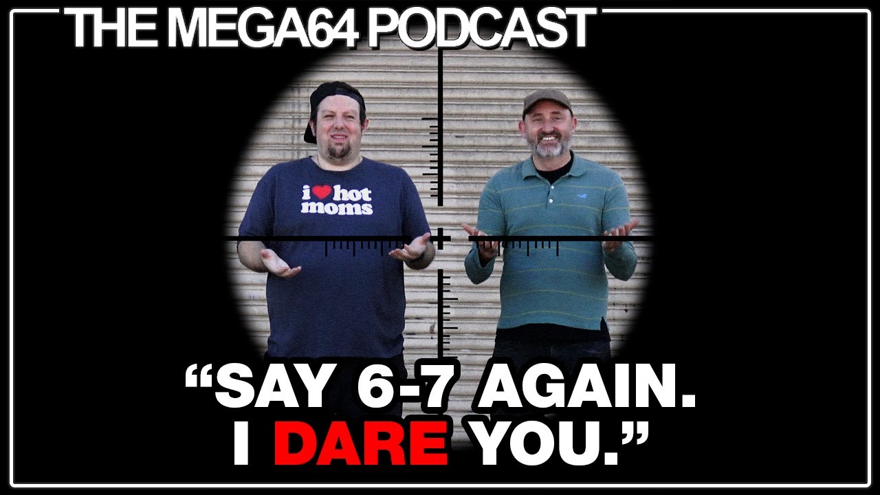 The 6-7 Joke That Almost Got Us Killed - Mega64 Podcast #792