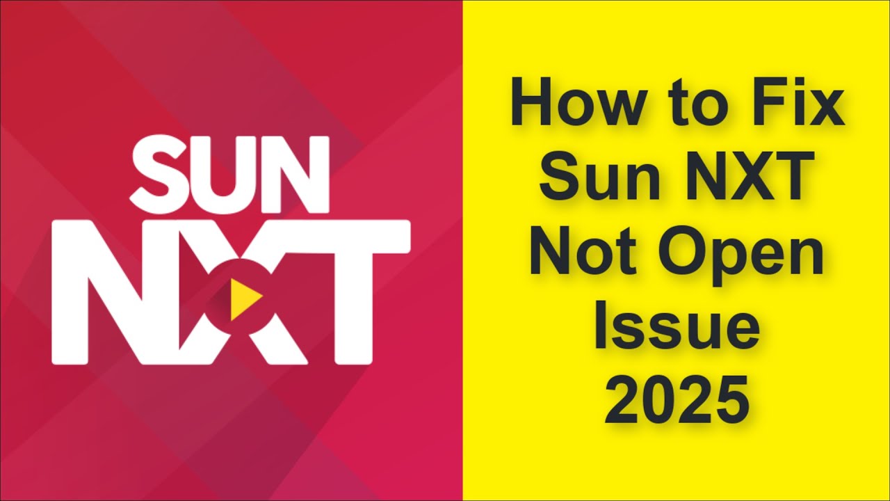 How to Fix Sun NXT App Not Open Problem 2025