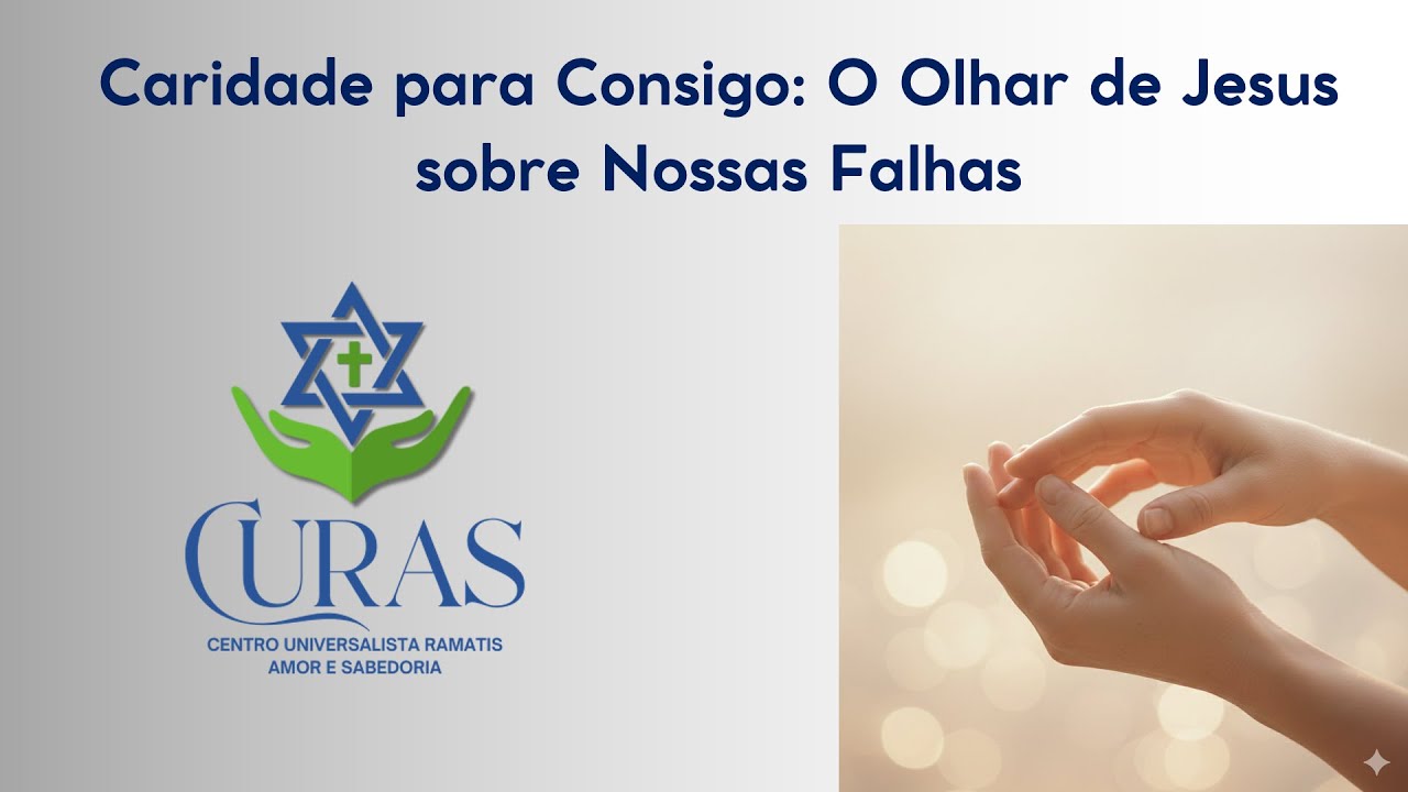 Caridade para Consigo: O Olhar de Jesus sobre Nossas Falhas