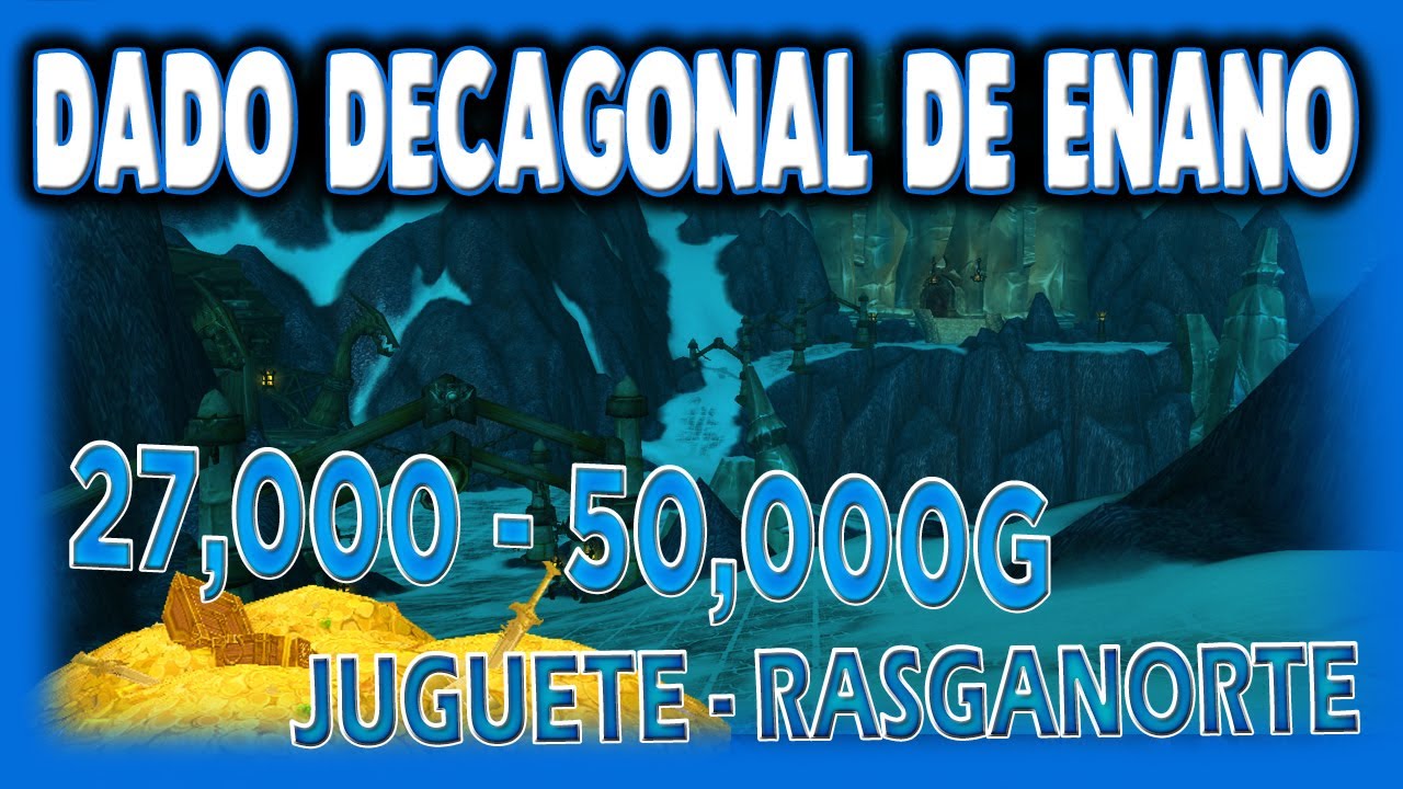 WoW: Dado Decagonal de enano | 27,000g  - 50,000g |