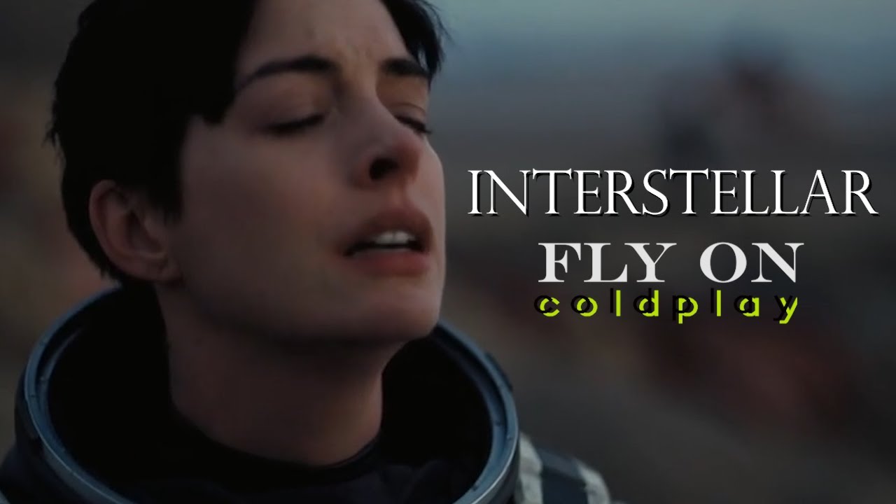 interstellar  |  fly on   ( COLDPLAY )