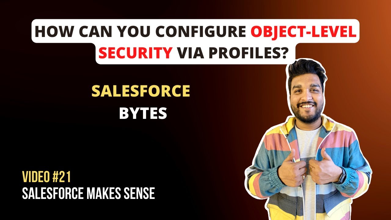 How can you configure Object-Level Security via Profiles | Salesforce Bytes - Salesforce Makes Sense