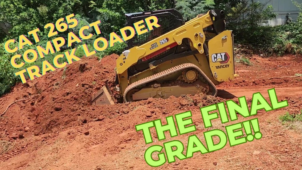 Cat 265 Compact Track Loader In Action!! The Final Grade!!
