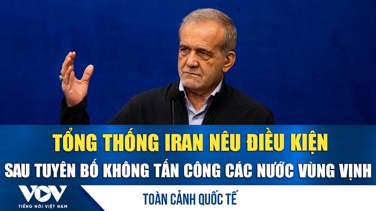Toàn cảnh quốc tế sáng 9/3: TT Iran nêu điều kiện sau tuyên bố không tấn công các nước vùng Vịnh