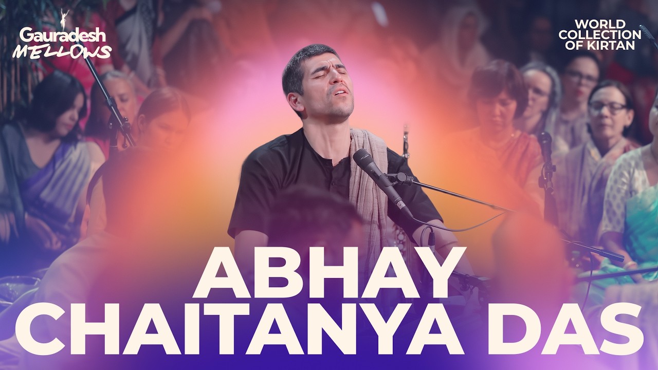 ABHAY CHAITANYA DAS | WORLD COLLECTION OF KIRTAN | GAURADESH MELLOWS