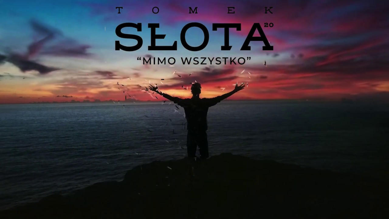 TOMEK SŁOTA - MIMO WSZYSTKO (prod S4k)