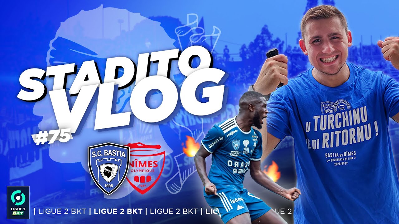 Le SPORTING CLUB DE BASTIA est de RETOUR ! | VLOG #75 SC Bastia-Nîmes Olymp. - Stade Armand Césari