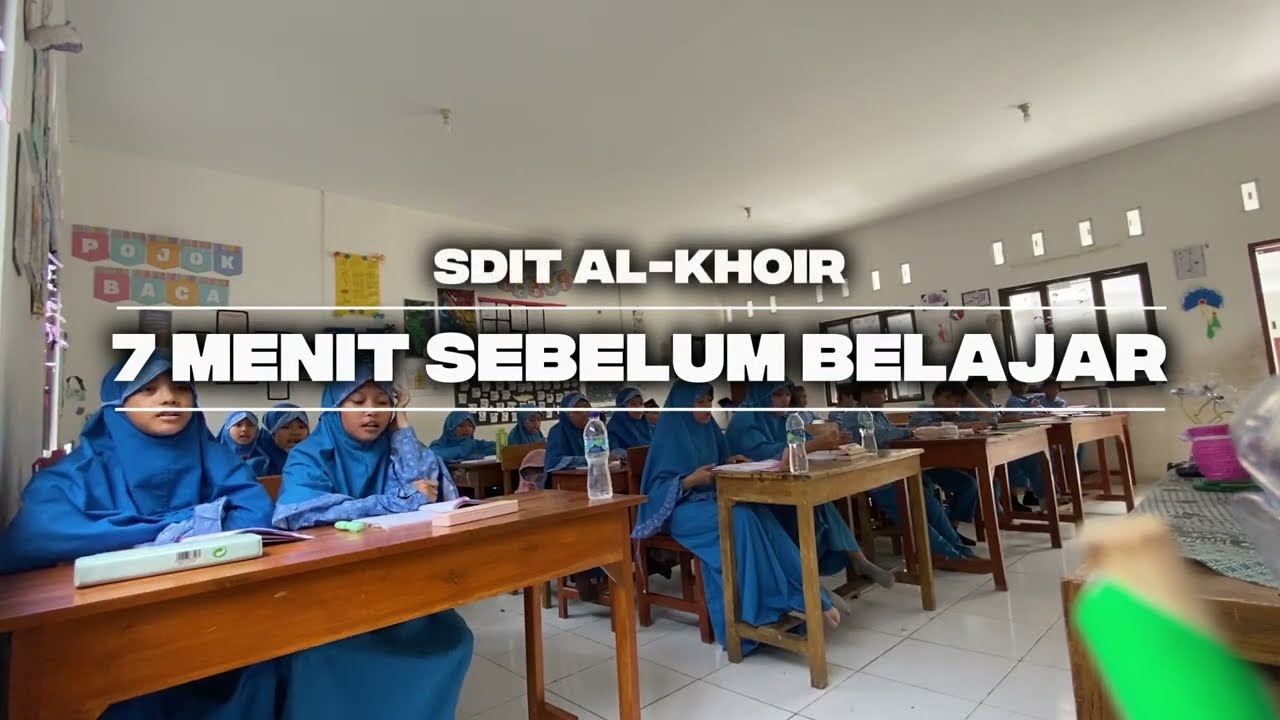 7 Menit Sebelum Belajar | SDIT AL-KHOIR Kec. Bandung