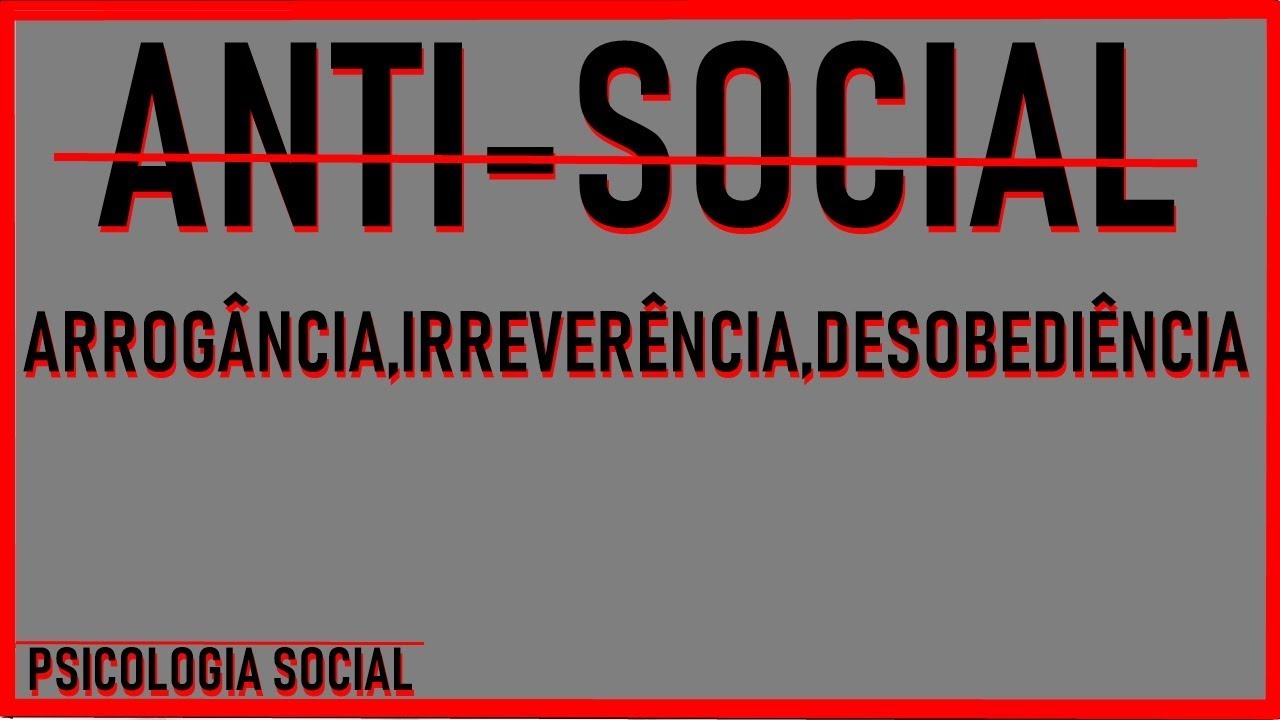 ANTI-SOCIAL - TRANSTORNO DA PERSONALIDADE - PSICOLOGIA SOCIAL.