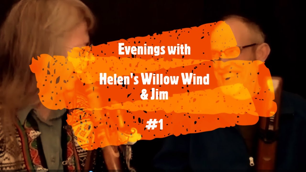 Evenings with Helen's Willow Wind & Jim   #1