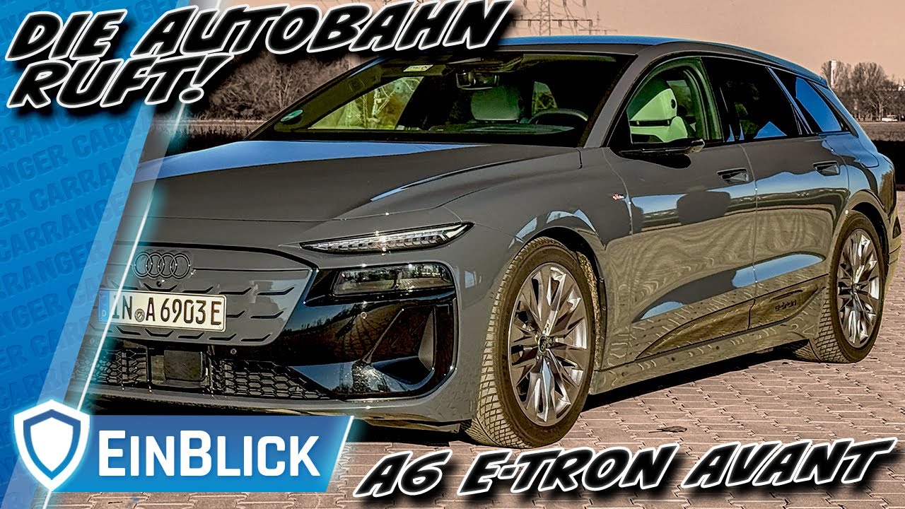 Deutscher Traum? Ein grauer Autobahn-Kombi! Audi A6 Avant e-tron Performance - Der beste E-Kombi?