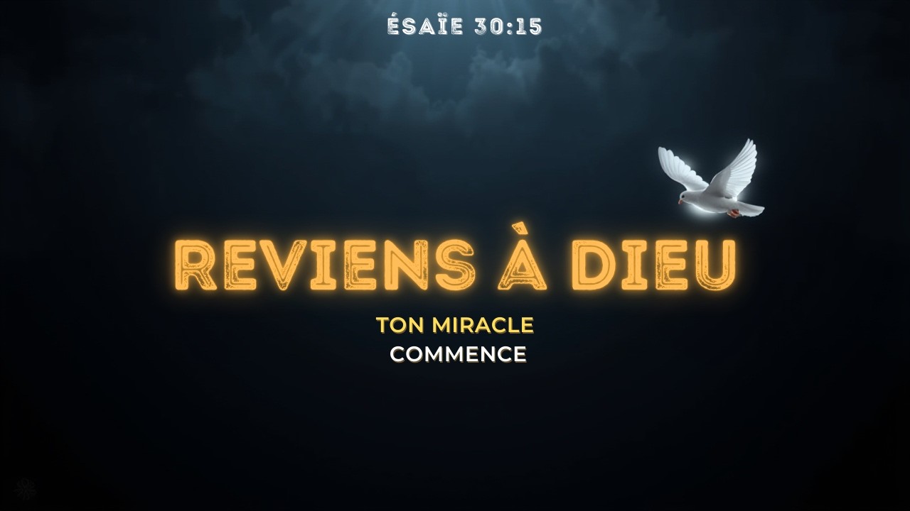 🔥 SERMON PUISSANT : REVENIR À DIEU POUR VOIR LE MIRACLE