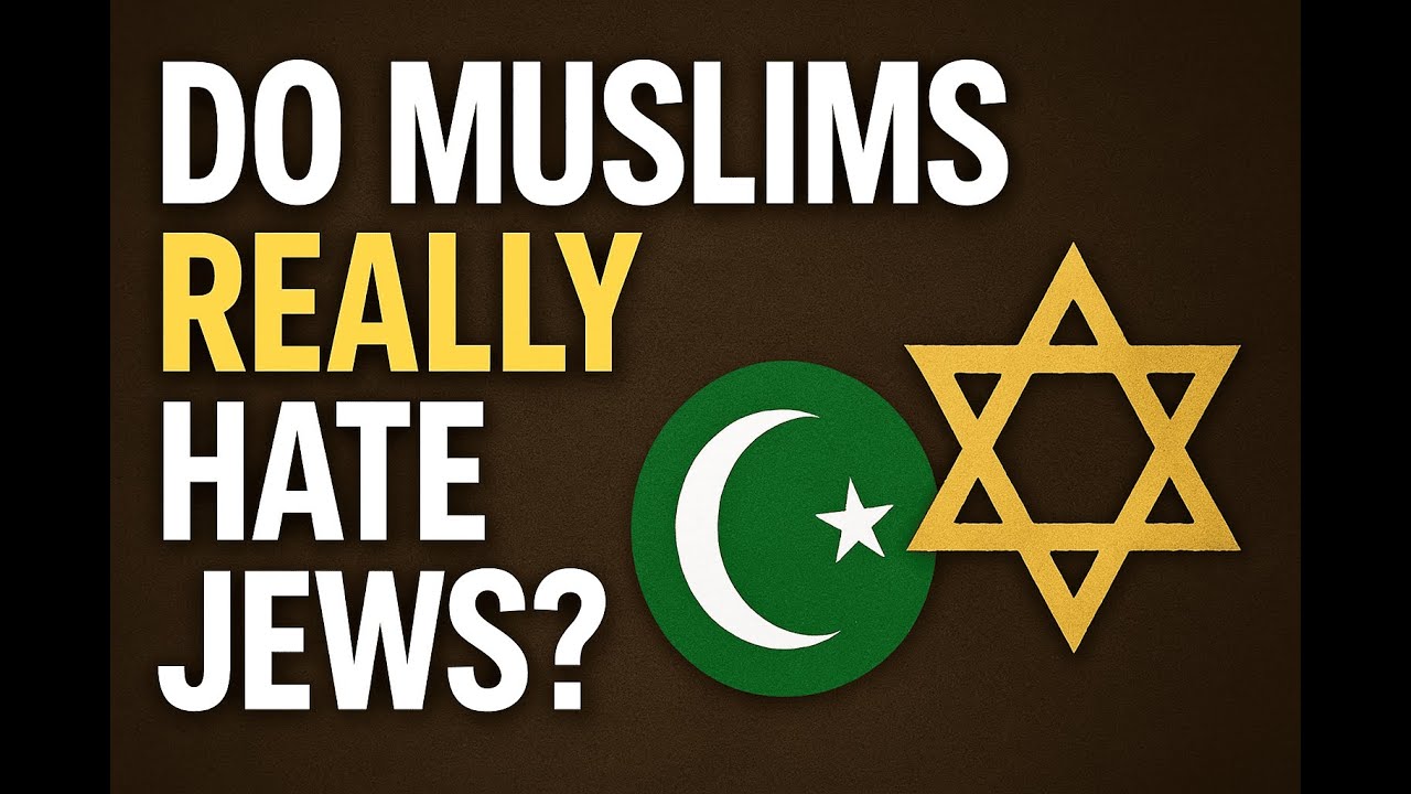 39 - Do Muslims Really Hate Jews ?