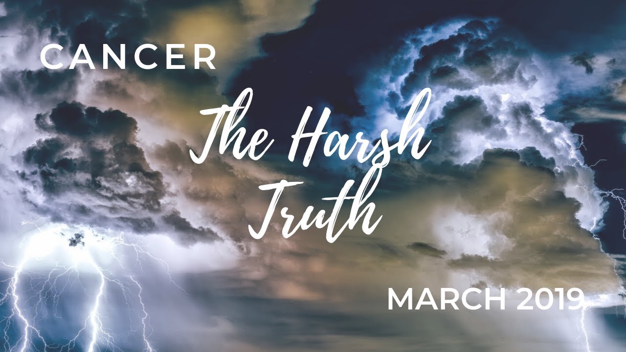 CANCER: The Harsh Truth March 2019