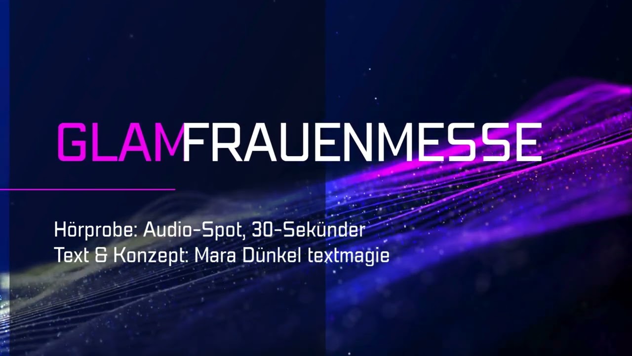 Hörprobe: Audio-Spot für GLAM Frauenmesse | Text & Konzept: Mara Dünkel • textmagie