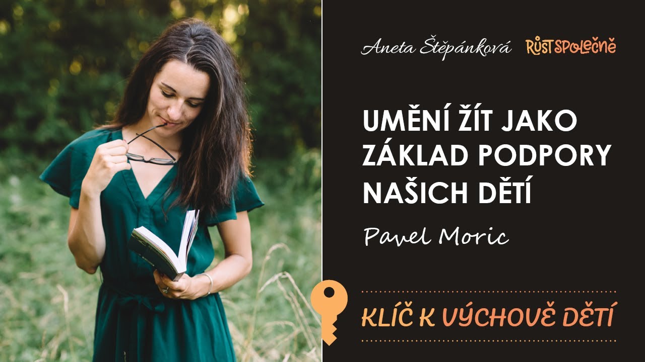 Klíčové myšlenky: Umění žít jako základ podpory našich dětí / Pavel Moric