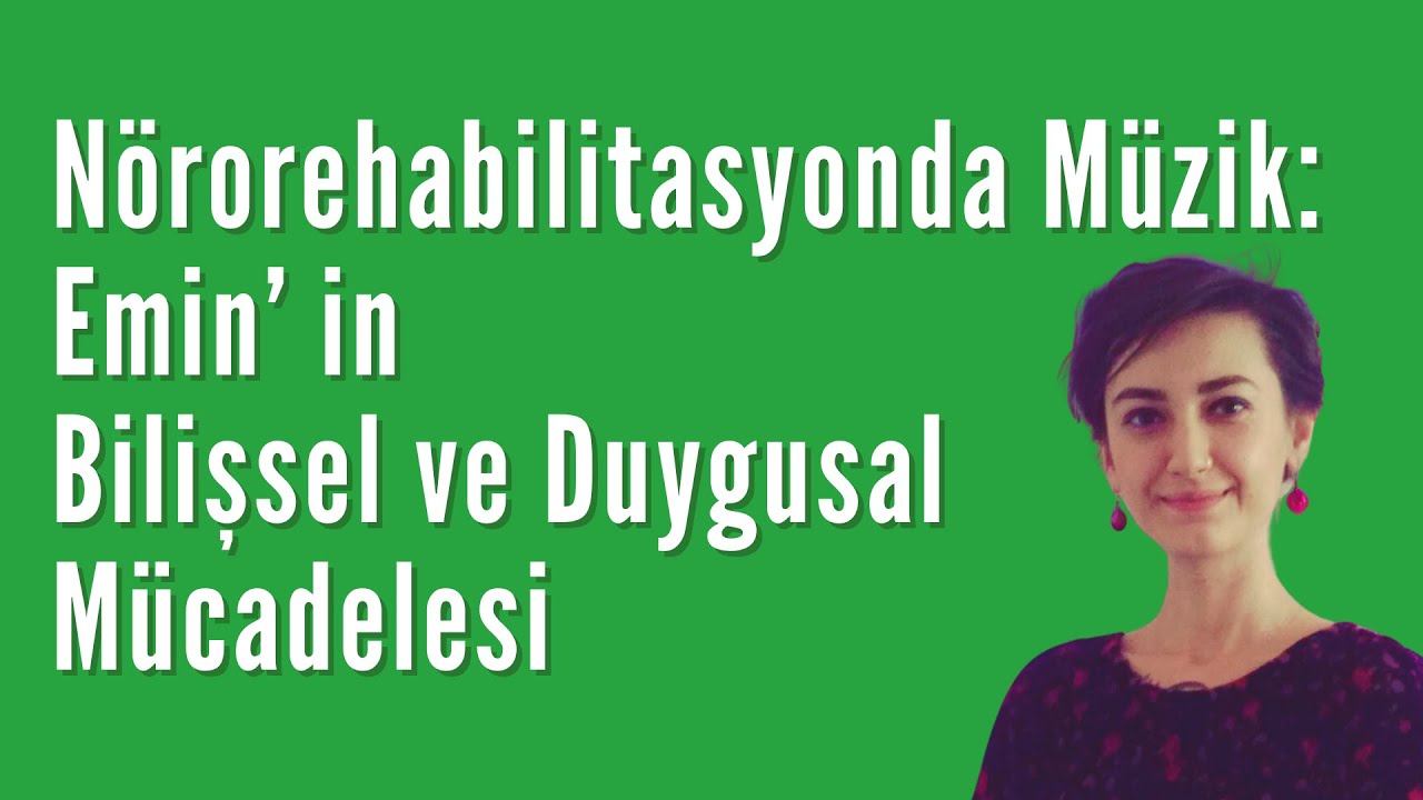 Nörorehabilitasyonda Müzik: Emin'in Bilişsel ve Duygusal Mücadelesi