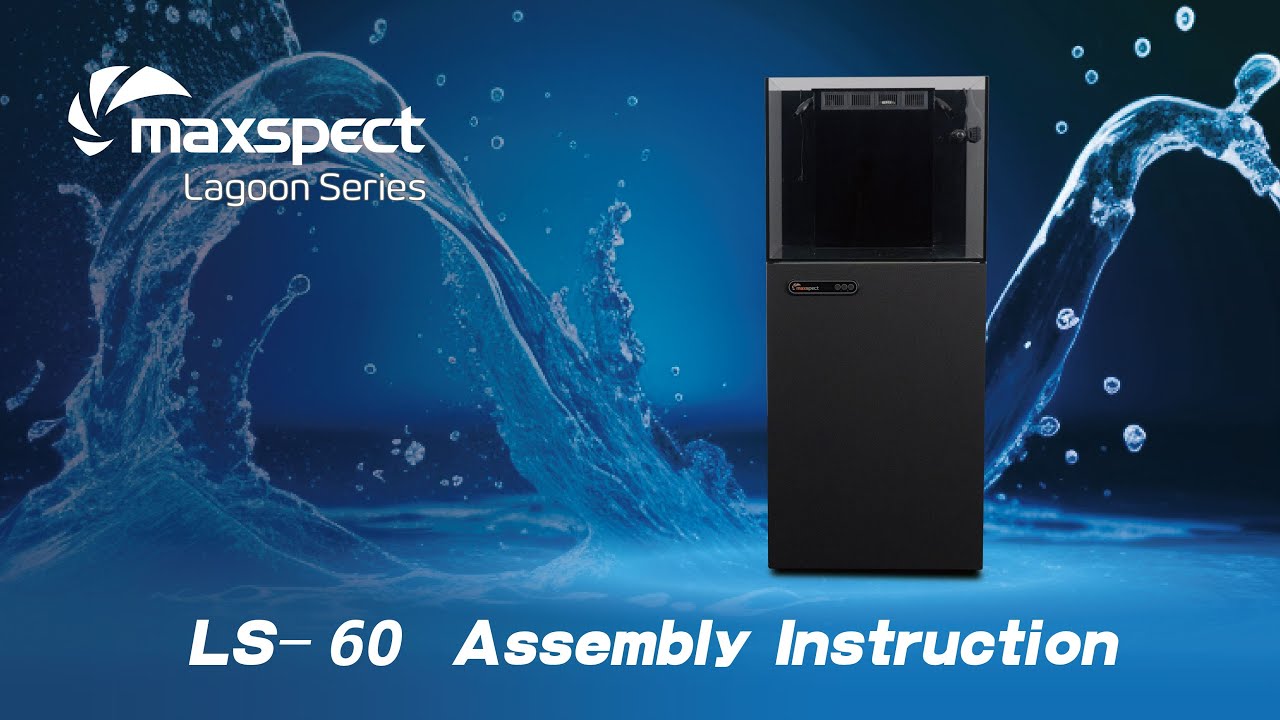 Maxspect LS-60 Lagoon Series Aquarium Assembly Instruction