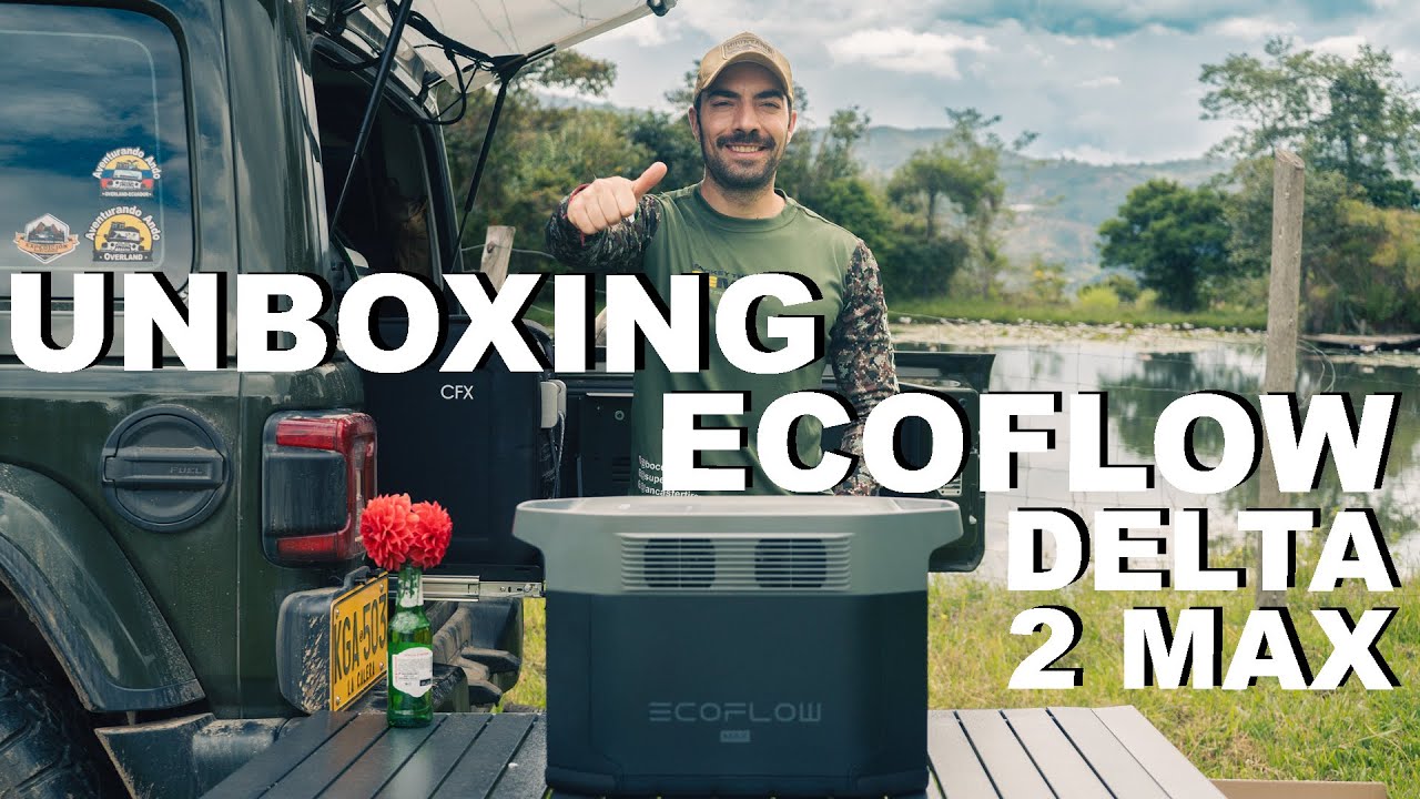 UNBOXING ECOFLOW DELTA 2 MAX // Energía para Overland y Camping