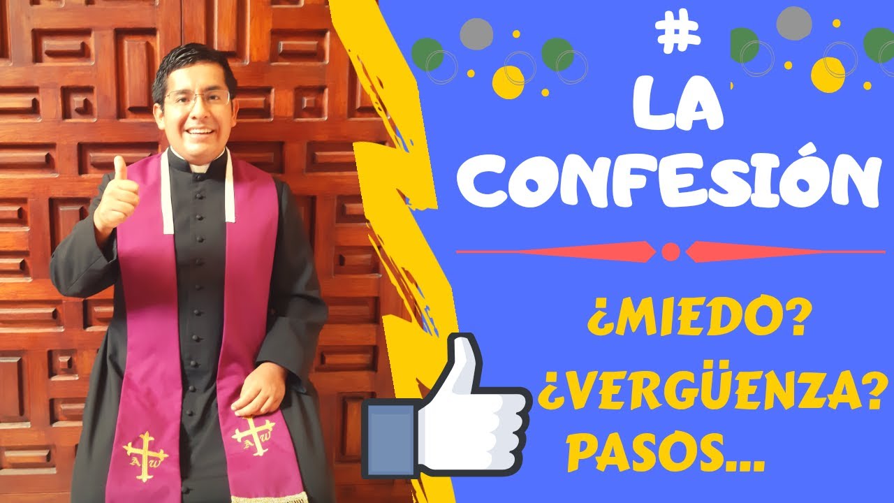 LA CONFESIÓN: ¿Miedo? ¿Vergüenza?...¿Cómo confesarse bien?