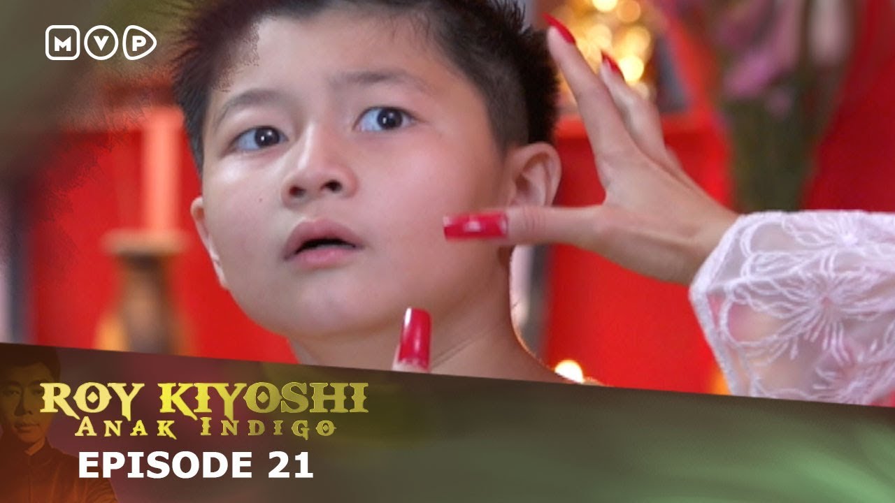 Roy Kiyoshi Anak Indigo Episode 21