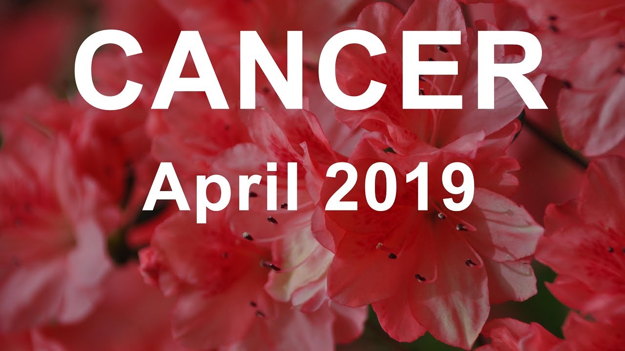 CANCER APRIL 2019 TAROT READING