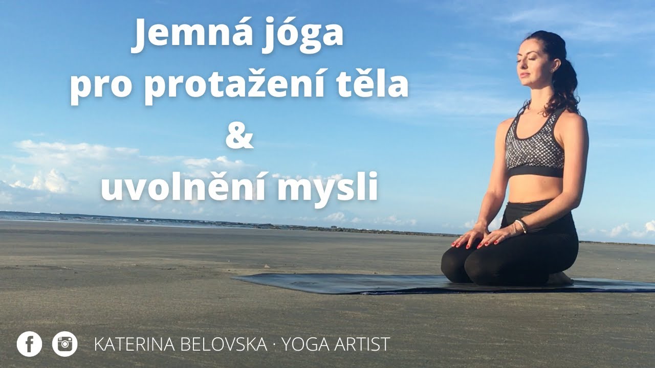 Jak si protáhnout tělo? I 20 minut jóga na protažení těla a uvolnění mysli