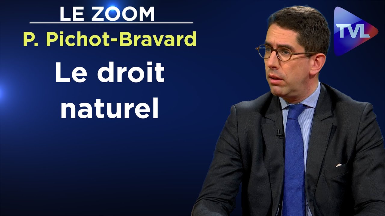 Le droit naturel - Le Zoom - Philippe Pichot-Bravard - TVL