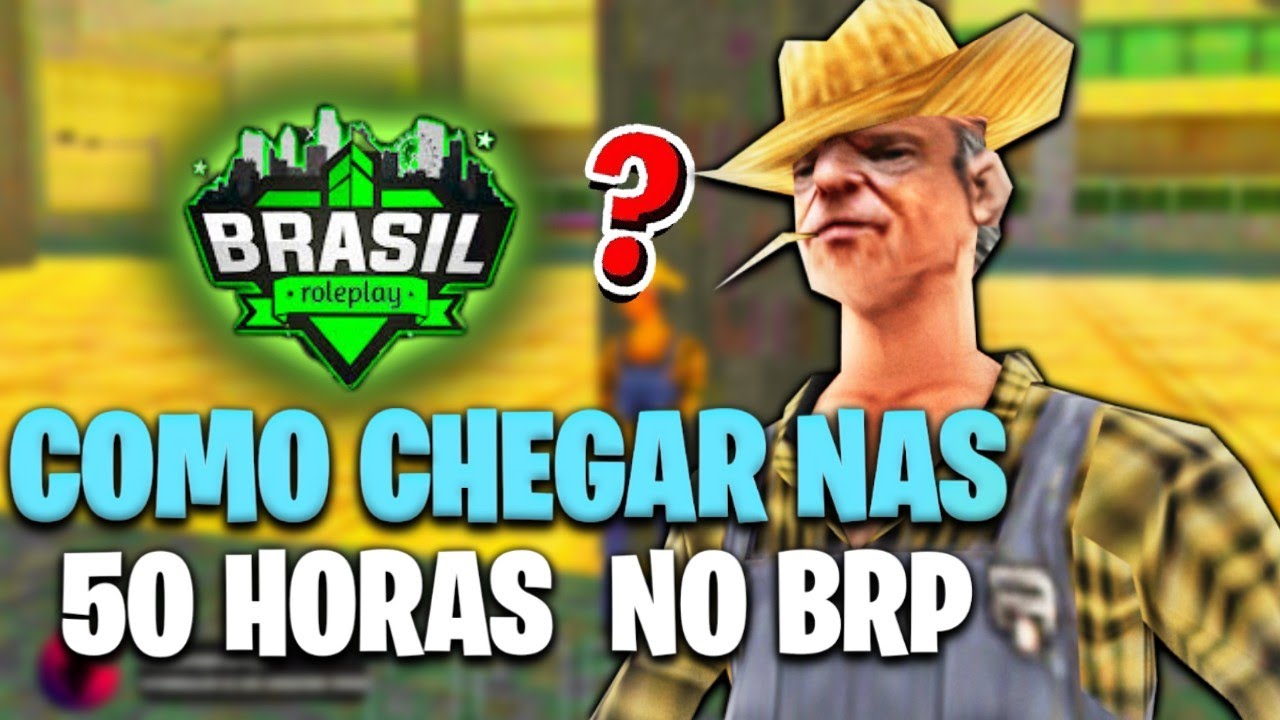 BRP-COMO PEGAR AS 50 HORAS JOGADAS RÁPIDO E FÁCIL (Brasil roleplay)EM QUALQUER BRP