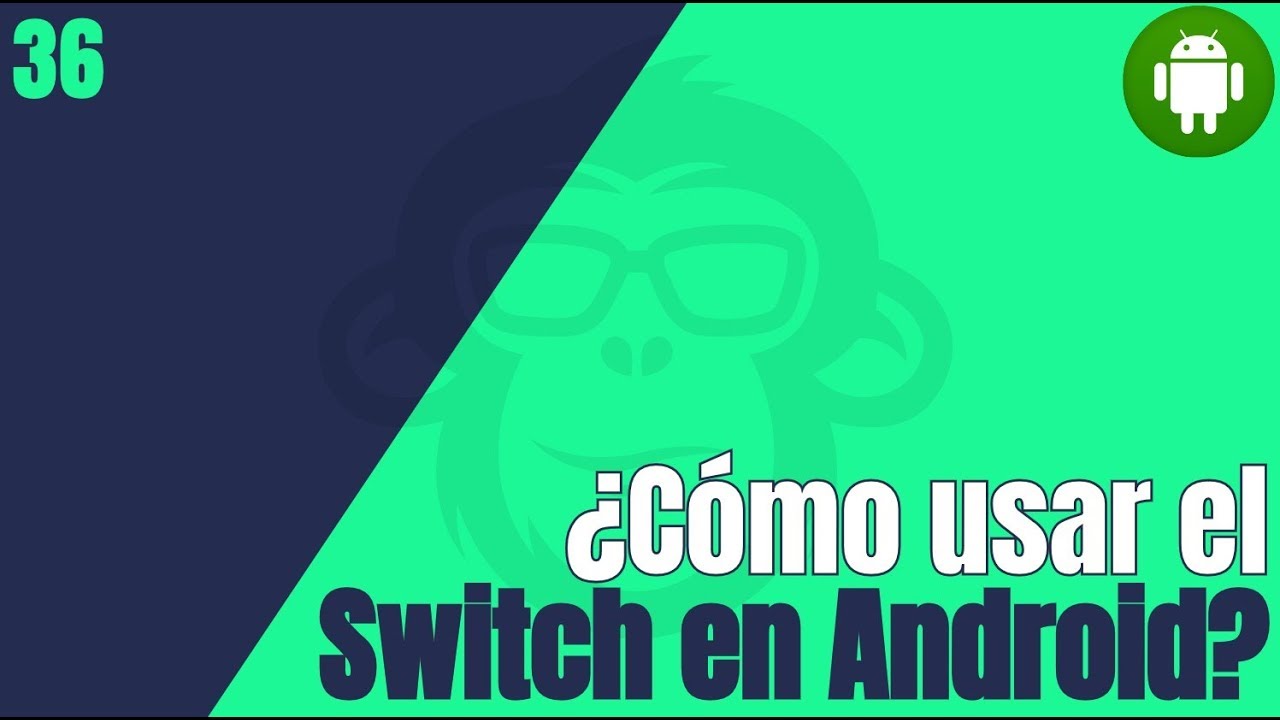 36. Como usar el Switch en Android
