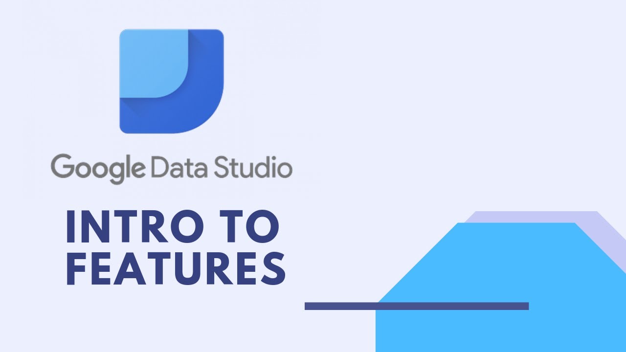 Google Data Studio Part 1: Intro to Features | Data Science