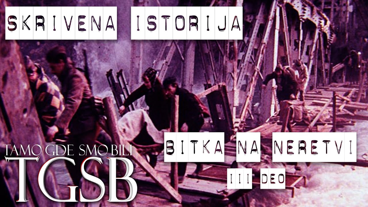 Skrivena istorija - Bitka na Neretvi /III deo [TGSB]