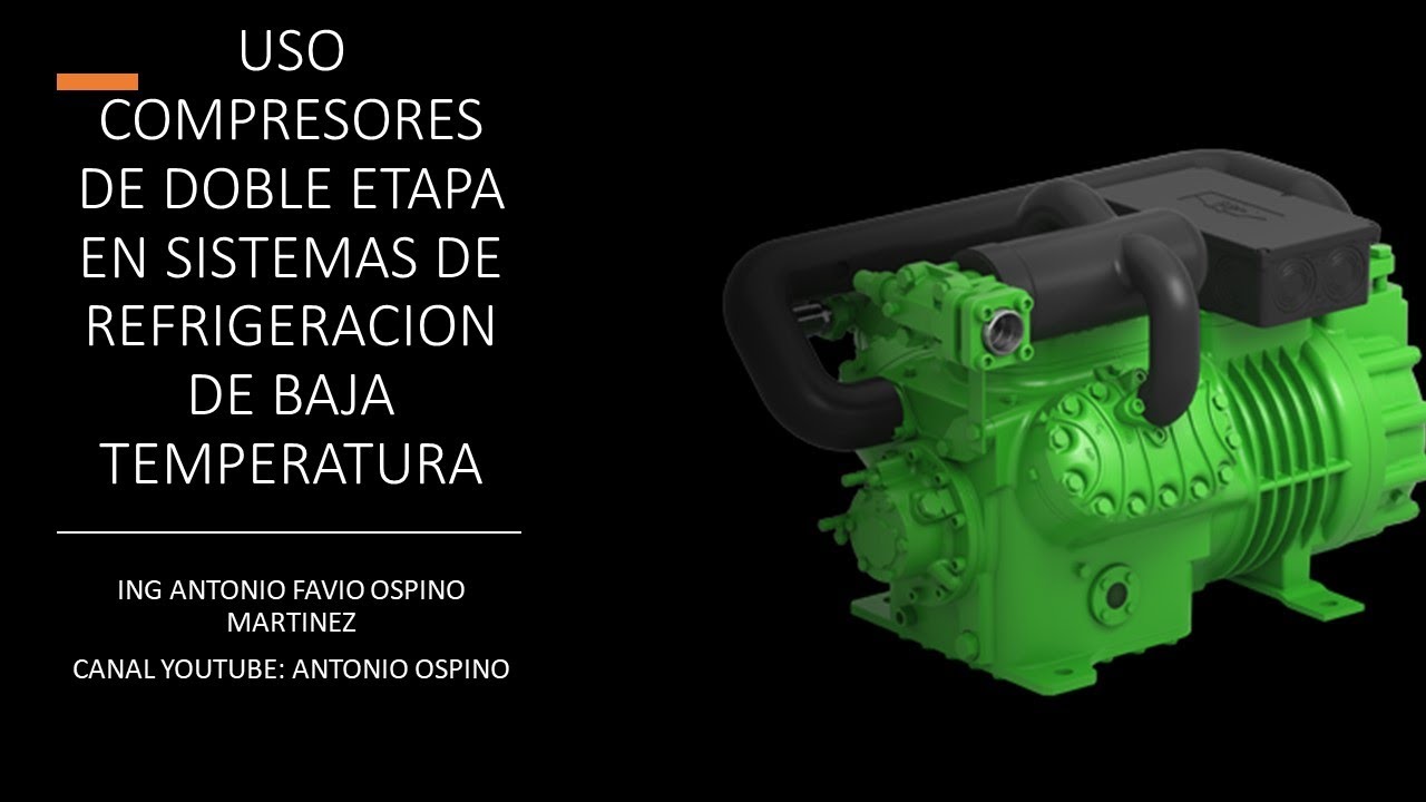 USO DE COMPRESORES DE DOBLE ETAPA EN SISTEMAS DE REFRIGERACION DE BAJA TEMPERATURA