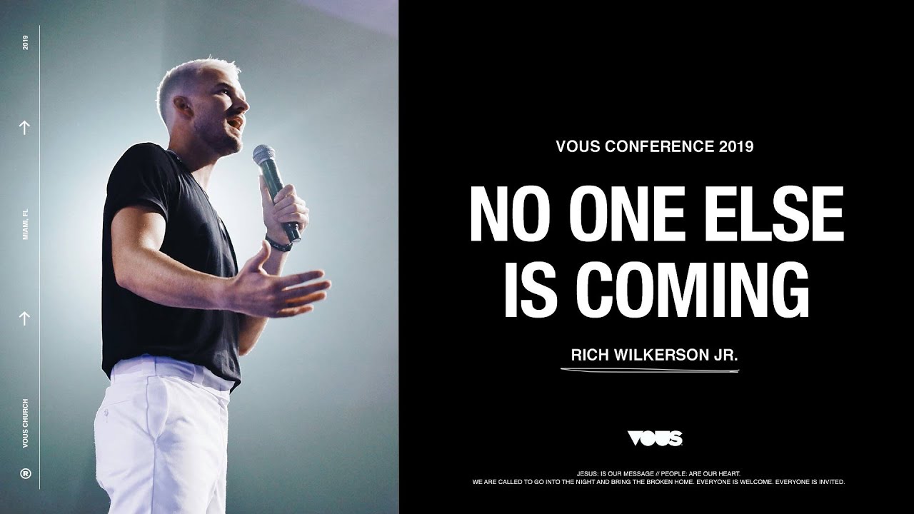 Rich Wilkerson Jr — VOUS Conference 2019: No One Else Is Coming