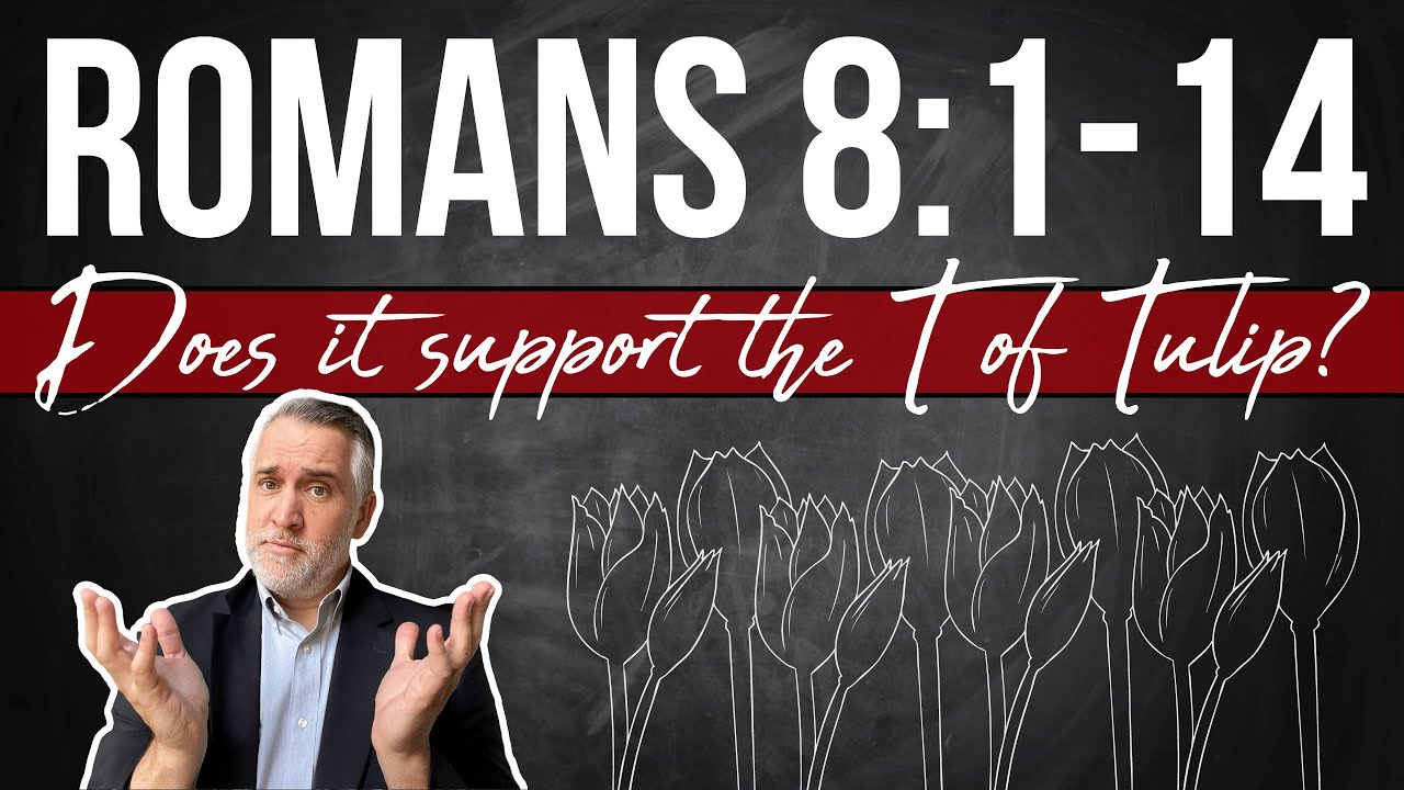 Romans 8: Does it support the Calvinistic doctrine of Total Inability?