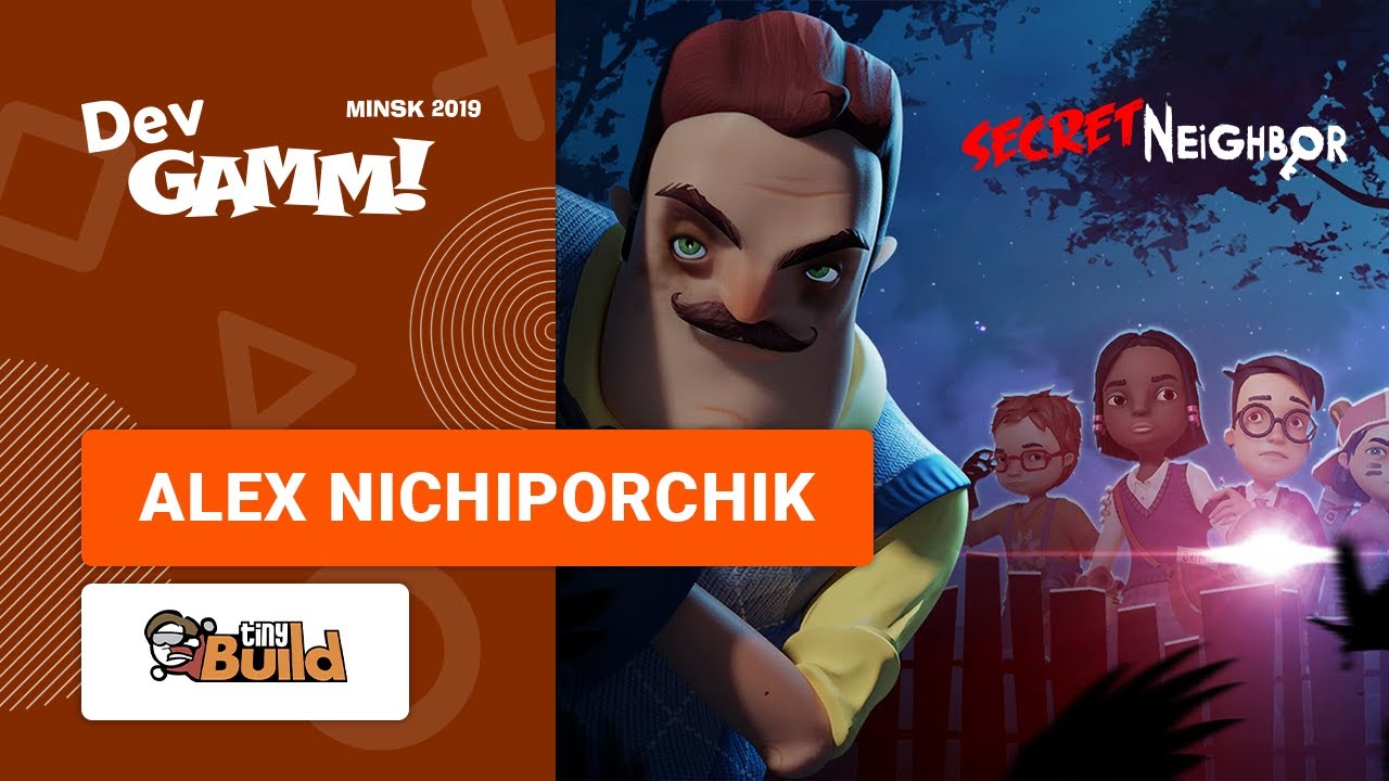 Alex Nichiporchik (tinyBuild) &ndash; Secret Neighbor: Postmortem