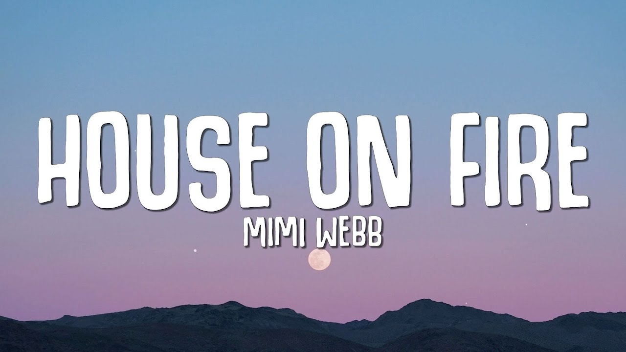 Mimi Webb - House On Fire (Lyrics)