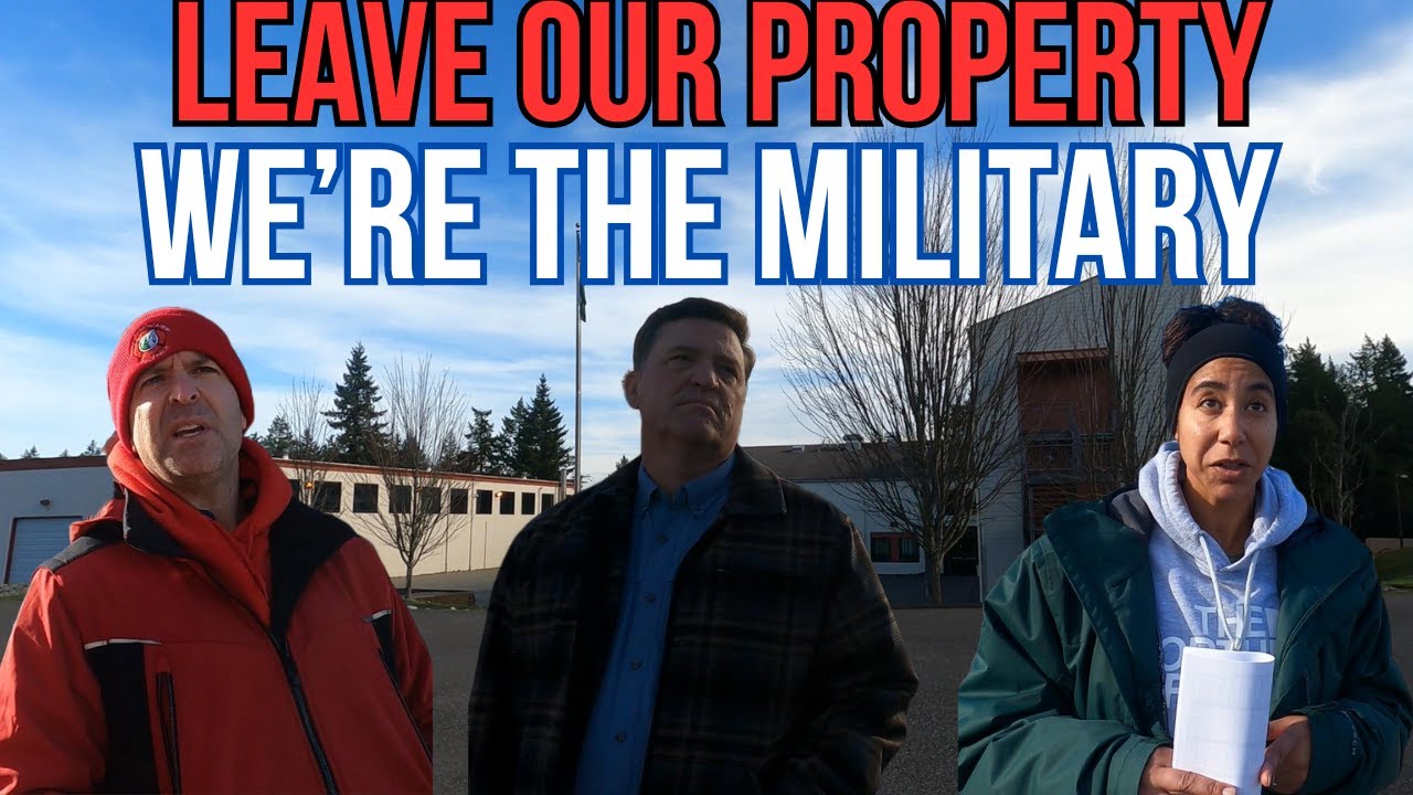 LEAVE OUR PROPERTY - WE'RE THE MILITARY!!!