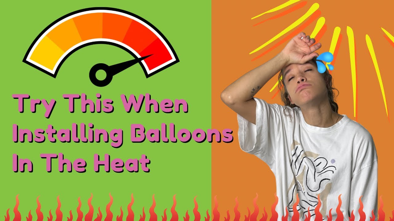 Try This When Installing Balloons In The Heat | The Party Thieves