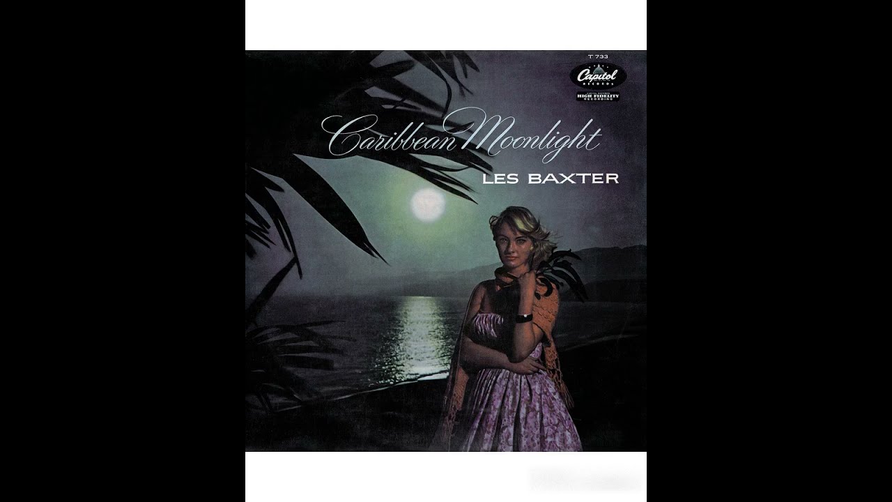Les Baxter - Caribbean Moonlight -1956 (FULL ALBUM)