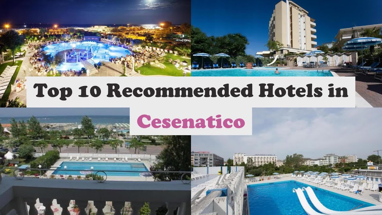 Top 10 Recommended Hotels In Cesenatico | Luxury Hotels In Cesenatico