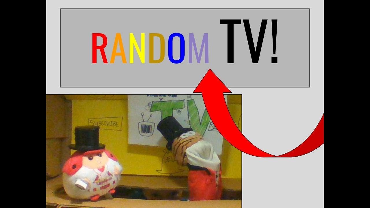 RANDOM TV!!