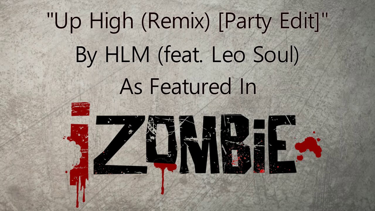 HLM (feat. Leo Soul) - Up High (Remix) [Party Edit]