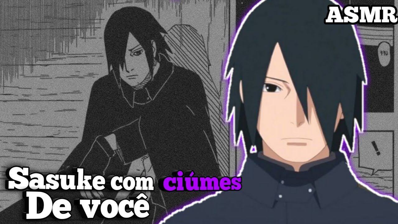 ASMR SASUKE Com ciúmes de você | instagram:  @dubsasukeofc