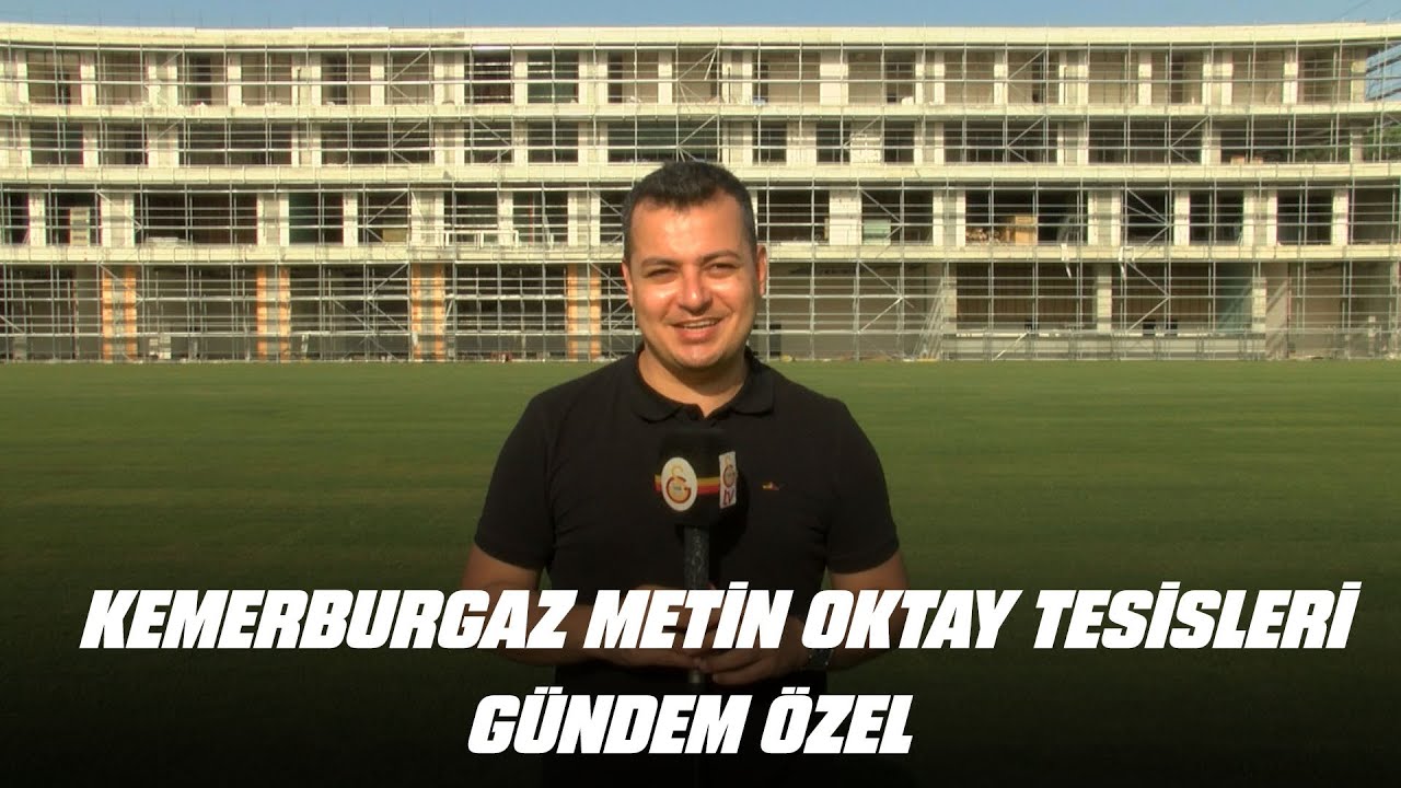 🦁 Kemerburgaz Galatasaray Metin Oktay Tesisleri | Gündem Özel