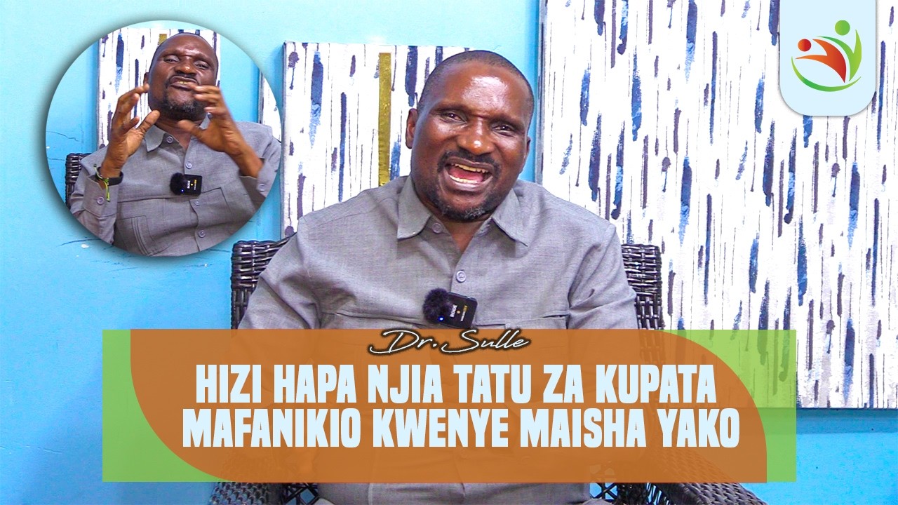 KILIO KWISHA DR.SULLE ATOA CODE TATU MUHIMU ZA KUFANIKIWA KIMAISHA KUPATA UTAJIRI NI RAHISI SANA..