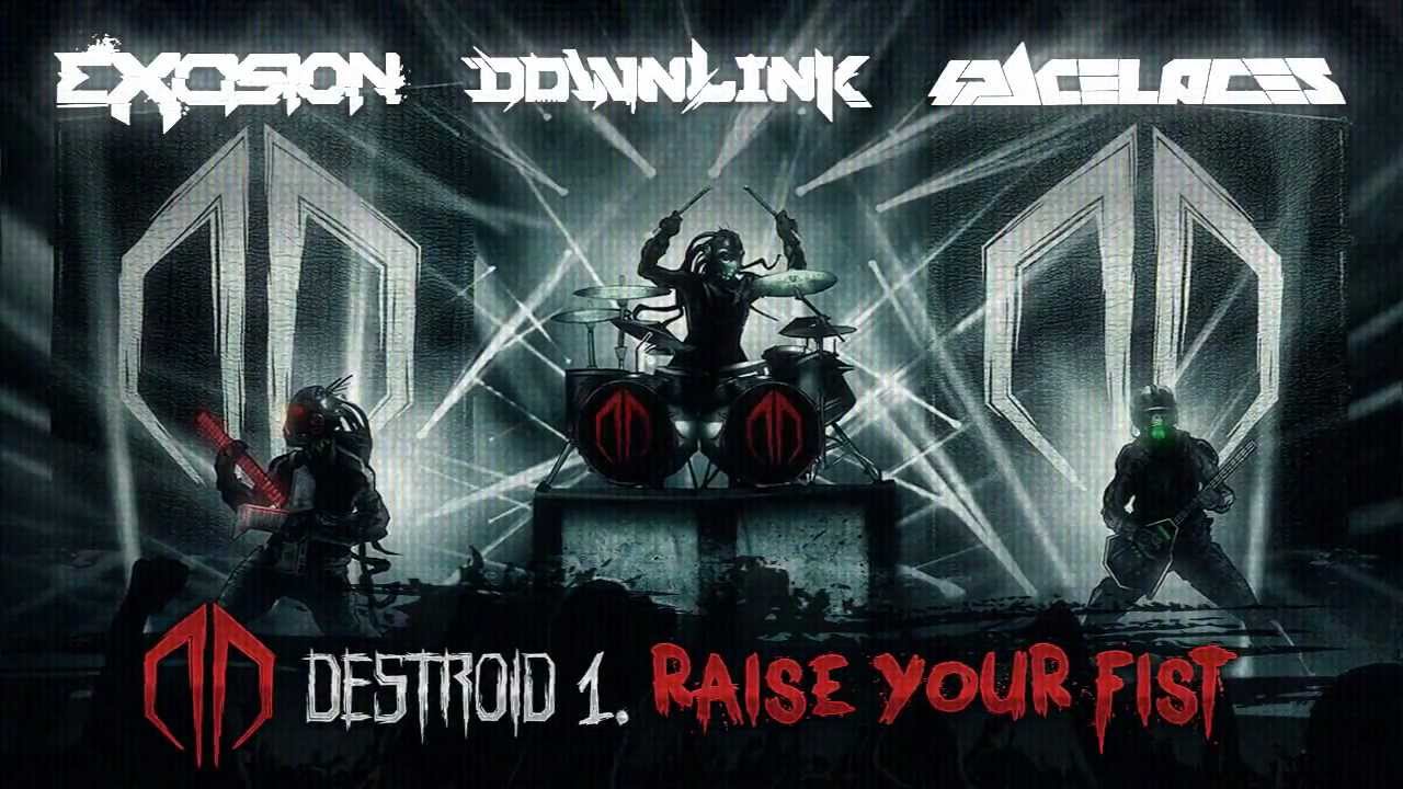 Excision, Downlink, Space Laces - Destroid 1. Raise Your Fist