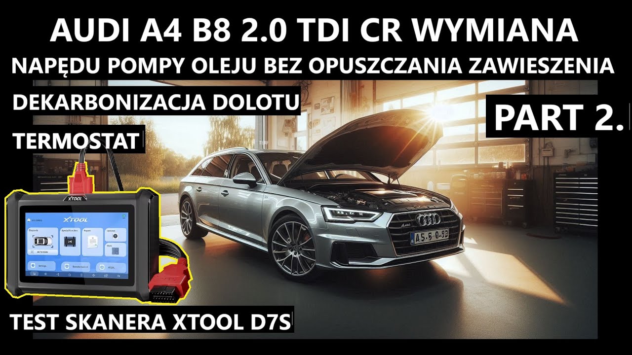 PART2.  AUDI A4 B8 2.0 TDI CR WYMIANA NAPĘDU POMPY OLEJU.  XTOOL TEST NOWEGO SKANERA DIAGNOST.